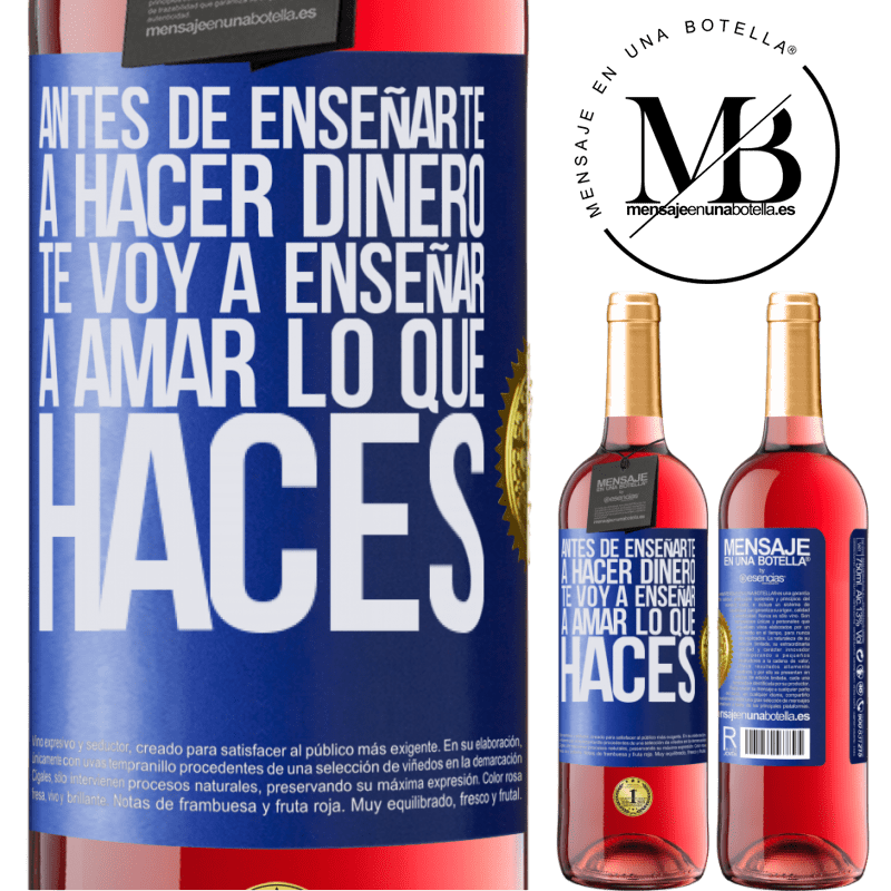 29,95 € Envío gratis | Vino Rosado Edición ROSÉ Antes de enseñarte a hacer dinero, te voy a enseñar a amar lo que haces Etiqueta Azul. Etiqueta personalizable Vino joven Cosecha 2023 Tempranillo