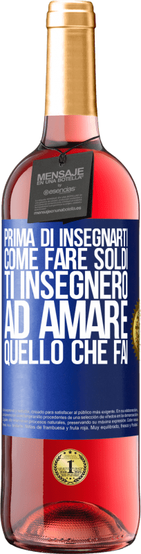 29,95 € Spedizione Gratuita | Vino rosato Edizione ROSÉ Prima di insegnarti come fare soldi, ti insegnerò ad amare quello che fai Etichetta Blu. Etichetta personalizzabile Vino giovane Raccogliere 2025 Tempranillo