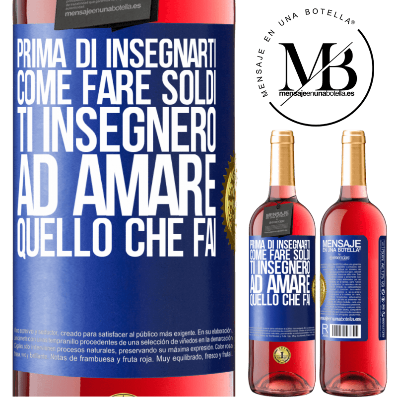 29,95 € Spedizione Gratuita | Vino rosato Edizione ROSÉ Prima di insegnarti come fare soldi, ti insegnerò ad amare quello che fai Etichetta Blu. Etichetta personalizzabile Vino giovane Raccogliere 2023 Tempranillo