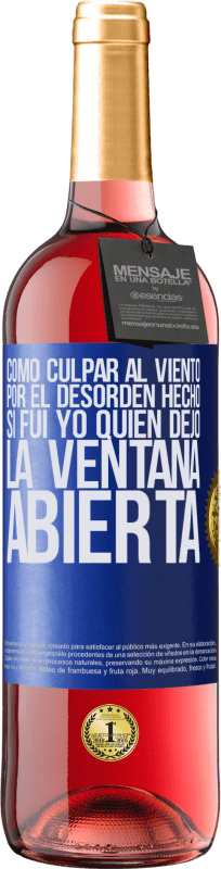 Envío gratis | Vino Rosado Edición ROSÉ Cómo culpar al viento por el desorden hecho, si fui yo quien dejó la ventana abierta Etiqueta Azul. Etiqueta personalizable Vino joven Cosecha 2023 Tempranillo