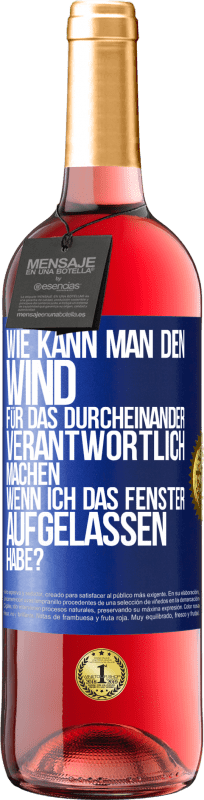 Kostenloser Versand | Roséwein ROSÉ Ausgabe Wie kann man den Wind für das Durcheinander verantwortlich machen, wenn ich das Fenster aufgelassen habe? Blaue Markierung. Anpassbares Etikett Junger Wein Ernte 2023 Tempranillo