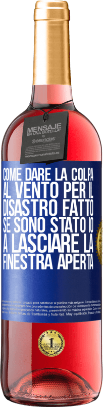 29,95 € | Vino rosato Edizione ROSÉ Come dare la colpa al vento per il disastro fatto, se sono stato io a lasciare la finestra aperta Etichetta Blu. Etichetta personalizzabile Vino giovane Raccogliere 2024 Tempranillo