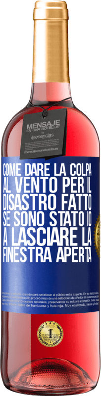 29,95 € | Vino rosato Edizione ROSÉ Come dare la colpa al vento per il disastro fatto, se sono stato io a lasciare la finestra aperta Etichetta Blu. Etichetta personalizzabile Vino giovane Raccogliere 2025 Tempranillo