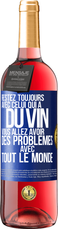 29,95 € Envoi gratuit | Vin rosé Édition ROSÉ Restez toujours avec celui qui a du vin. Vous allez avoir des problèmes avec tout le monde Étiquette Bleue. Étiquette personnalisable Vin jeune Récolte 2025 Tempranillo