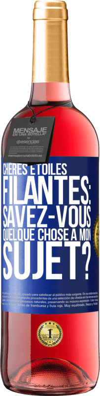 29,95 € | Vin rosé Édition ROSÉ Chères étoiles filantes: savez-vous quelque chose à mon sujet? Étiquette Bleue. Étiquette personnalisable Vin jeune Récolte 2024 Tempranillo