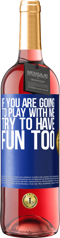 29,95 € 送料無料 | ロゼワイン ROSÉエディション 私と一緒に遊ぶつもりなら、楽しんでみてください 青いタグ. カスタマイズ可能なラベル 若いワイン 収穫 2025 Tempranillo
