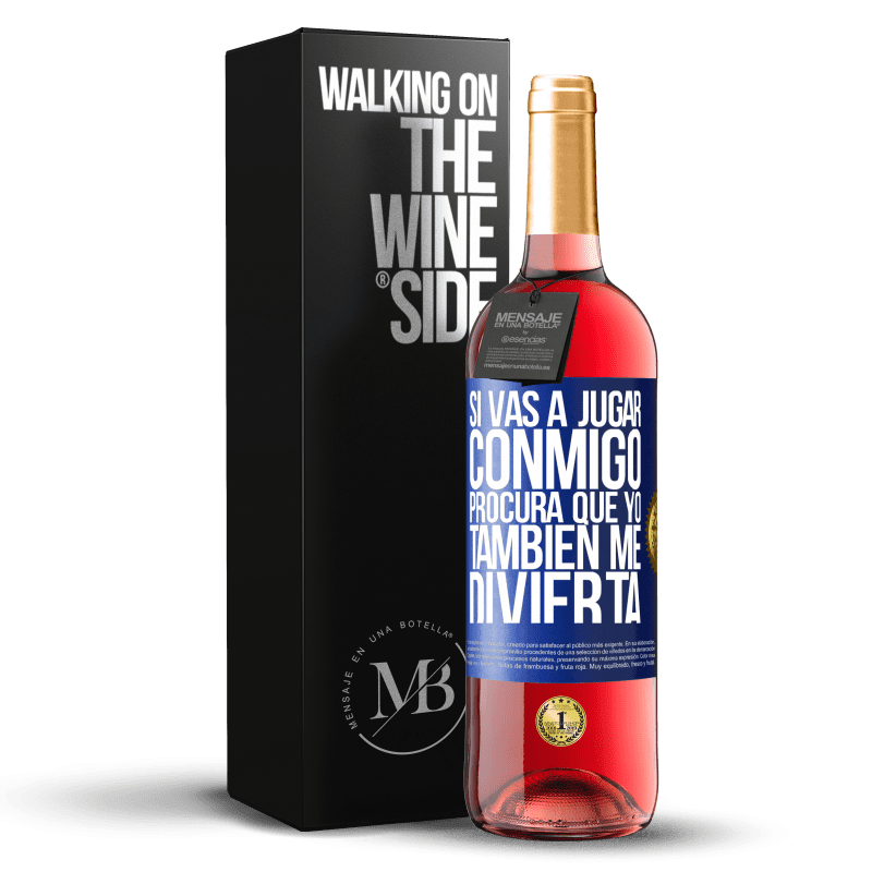 29,95 € Envío gratis | Vino Rosado Edición ROSÉ Si vas a jugar conmigo, procura que yo también me divierta Etiqueta Azul. Etiqueta personalizable Vino joven Cosecha 2024 Tempranillo
