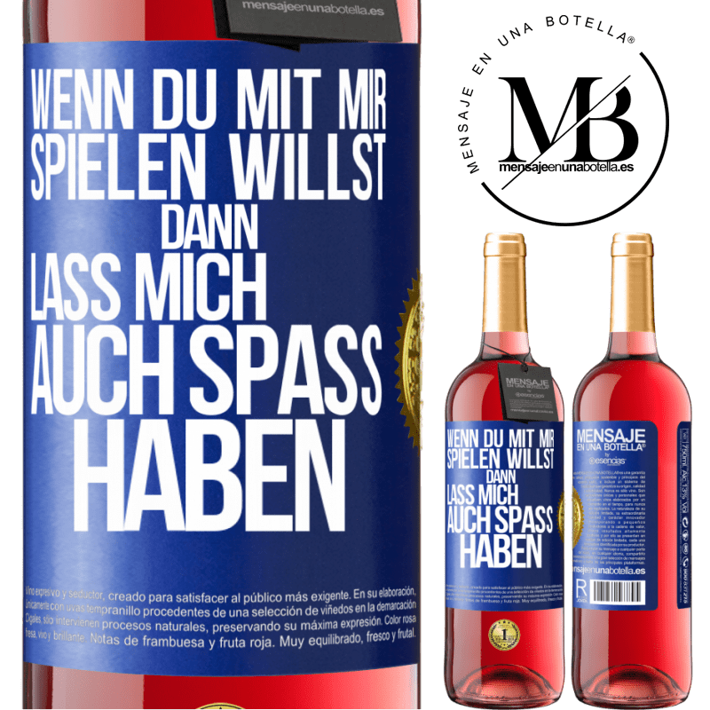 29,95 € Kostenloser Versand | Roséwein ROSÉ Ausgabe Wenn du mit mir spielen willst, dann lass mich auch Spaß haben Blaue Markierung. Anpassbares Etikett Junger Wein Ernte 2024 Tempranillo