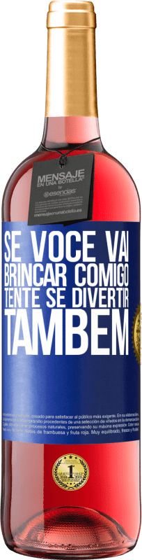 29,95 € | Vinho rosé Edição ROSÉ Se você vai brincar comigo, tente se divertir também Etiqueta Azul. Etiqueta personalizável Vinho jovem Colheita 2024 Tempranillo