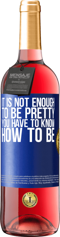 29,95 € Free Shipping | Rosé Wine ROSÉ Edition It is not enough to be pretty. You have to know how to be Blue Label. Customizable label Young wine Harvest 2025 Tempranillo