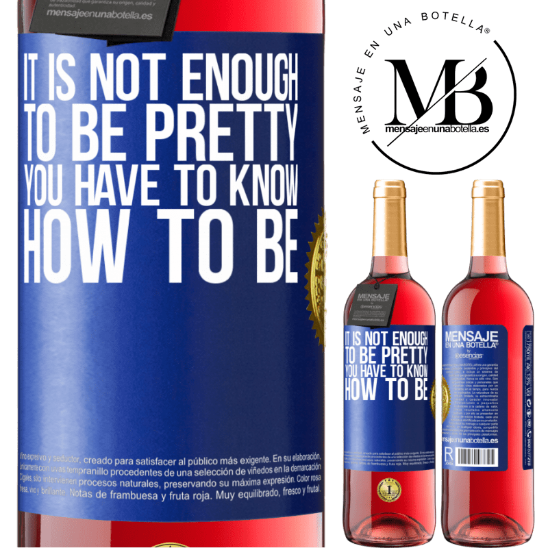 29,95 € Free Shipping | Rosé Wine ROSÉ Edition It is not enough to be pretty. You have to know how to be Blue Label. Customizable label Young wine Harvest 2022 Tempranillo