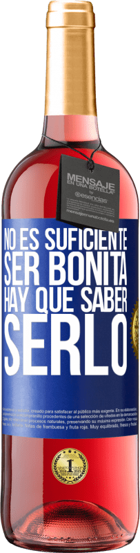 29,95 € | Vino Rosado Edición ROSÉ No es suficiente ser bonita. Hay que saber serlo Etiqueta Azul. Etiqueta personalizable Vino joven Cosecha 2024 Tempranillo