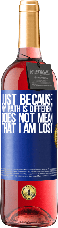 29,95 € Free Shipping | Rosé Wine ROSÉ Edition Just because my path is different does not mean that I am lost Blue Label. Customizable label Young wine Harvest 2023 Tempranillo