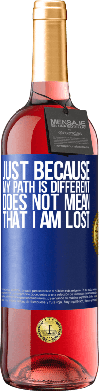 29,95 € Free Shipping | Rosé Wine ROSÉ Edition Just because my path is different does not mean that I am lost Blue Label. Customizable label Young wine Harvest 2025 Tempranillo