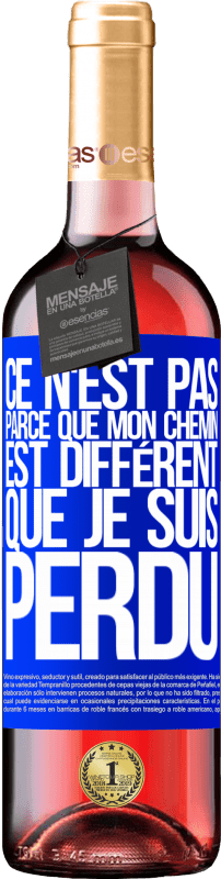 29,95 € | Vin rosé Édition ROSÉ Ce n'est pas parce que mon chemin est différent que je suis perdu Étiquette Bleue. Étiquette personnalisable Vin jeune Récolte 2024 Tempranillo