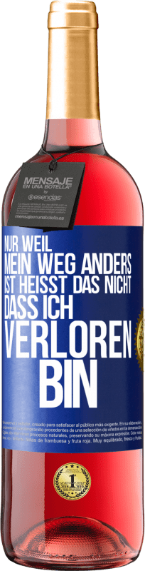 29,95 € | Roséwein ROSÉ Ausgabe Nur, weil mein Weg anders ist, heißt das nicht, dass ich verloren bin Blaue Markierung. Anpassbares Etikett Junger Wein Ernte 2024 Tempranillo