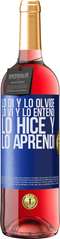 29,95 € | Vino Rosado Edición ROSÉ Lo oí y lo olvidé, lo vi y lo entendí, lo hice y lo aprendí Etiqueta Azul. Etiqueta personalizable Vino joven Cosecha 2024 Tempranillo