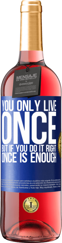 29,95 € | Rosé Wine ROSÉ Edition You only live once, but if you do it right, once is enough Blue Label. Customizable label Young wine Harvest 2023 Tempranillo