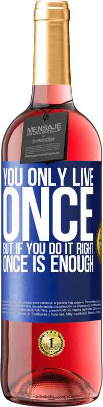 29,95 € | Rosé Wine ROSÉ Edition You only live once, but if you do it right, once is enough Blue Label. Customizable label Young wine Harvest 2024 Tempranillo