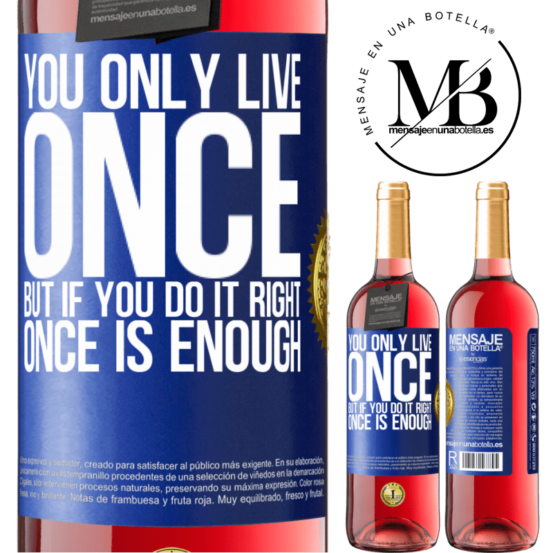 29,95 € Free Shipping | Rosé Wine ROSÉ Edition You only live once, but if you do it right, once is enough Blue Label. Customizable label Young wine Harvest 2021 Tempranillo