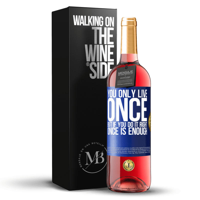 29,95 € Free Shipping | Rosé Wine ROSÉ Edition You only live once, but if you do it right, once is enough Blue Label. Customizable label Young wine Harvest 2023 Tempranillo