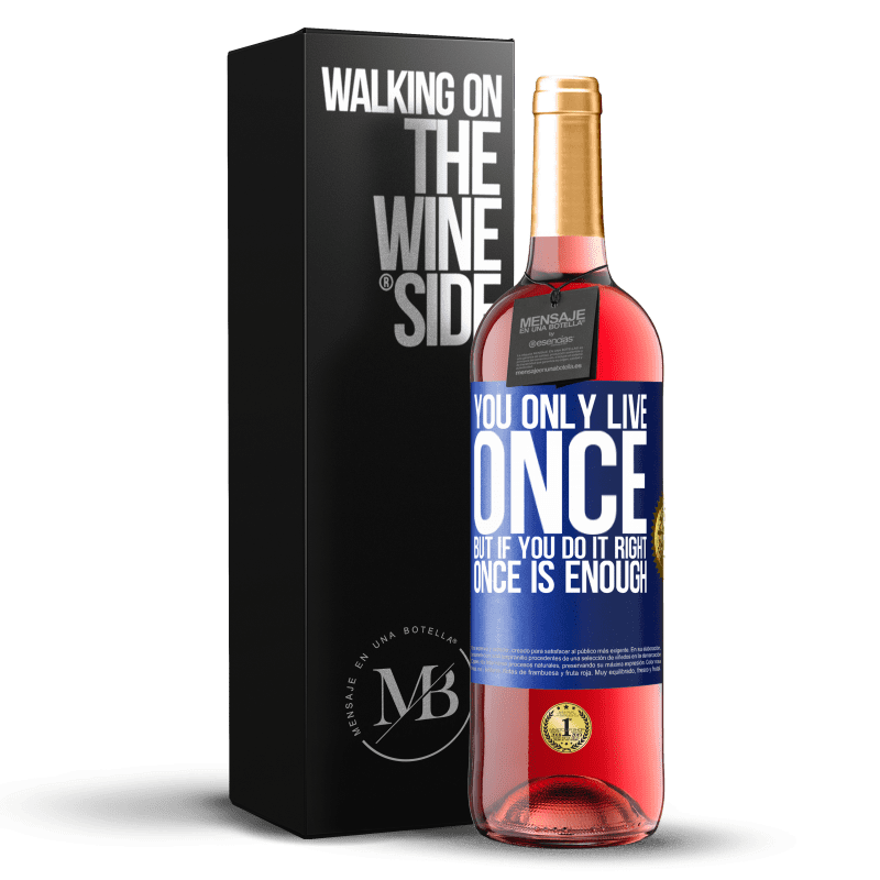 29,95 € Free Shipping | Rosé Wine ROSÉ Edition You only live once, but if you do it right, once is enough Blue Label. Customizable label Young wine Harvest 2024 Tempranillo