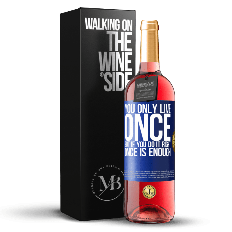 29,95 € Free Shipping | Rosé Wine ROSÉ Edition You only live once, but if you do it right, once is enough Blue Label. Customizable label Young wine Harvest 2025 Tempranillo