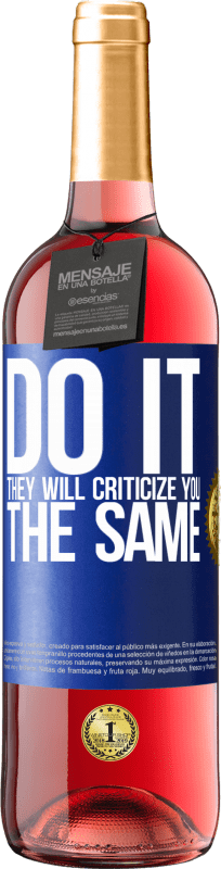 29,95 € Free Shipping | Rosé Wine ROSÉ Edition DO IT. They will criticize you the same Blue Label. Customizable label Young wine Harvest 2025 Tempranillo