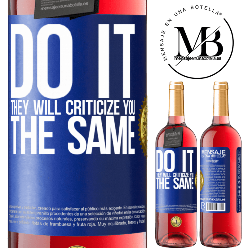 29,95 € Free Shipping | Rosé Wine ROSÉ Edition DO IT. They will criticize you the same Blue Label. Customizable label Young wine Harvest 2022 Tempranillo