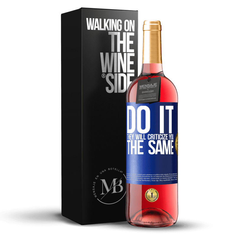 29,95 € Free Shipping | Rosé Wine ROSÉ Edition DO IT. They will criticize you the same Blue Label. Customizable label Young wine Harvest 2023 Tempranillo