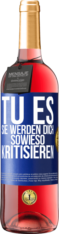 29,95 € | Roséwein ROSÉ Ausgabe TU ES. Sie werden dich sowieso kritisieren Blaue Markierung. Anpassbares Etikett Junger Wein Ernte 2024 Tempranillo