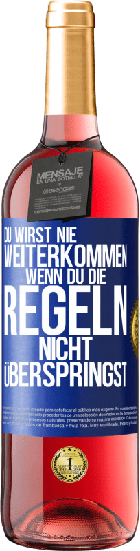 29,95 € Kostenloser Versand | Roséwein ROSÉ Ausgabe Du wirst nie weiterkommen, wenn du die Regeln nicht überspringst Blaue Markierung. Anpassbares Etikett Junger Wein Ernte 2025 Tempranillo