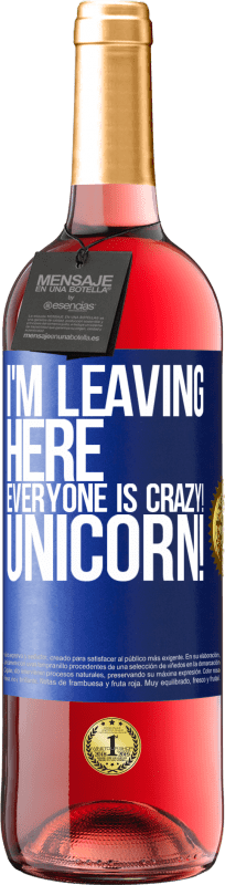 29,95 € | Rosé Wine ROSÉ Edition I'm leaving here, everyone is crazy! Unicorn! Blue Label. Customizable label Young wine Harvest 2023 Tempranillo