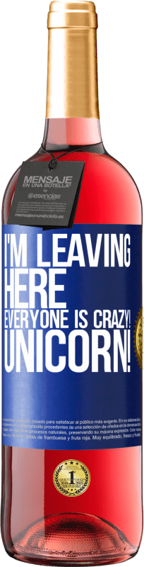 29,95 € | Rosé Wine ROSÉ Edition I'm leaving here, everyone is crazy! Unicorn! Blue Label. Customizable label Young wine Harvest 2024 Tempranillo