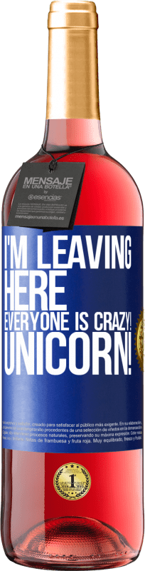 29,95 € | Rosé Wine ROSÉ Edition I'm leaving here, everyone is crazy! Unicorn! Blue Label. Customizable label Young wine Harvest 2025 Tempranillo