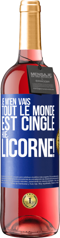 29,95 € | Vin rosé Édition ROSÉ Je m'en vais, tout le monde est cinglé. Hue, licorne! Étiquette Bleue. Étiquette personnalisable Vin jeune Récolte 2024 Tempranillo