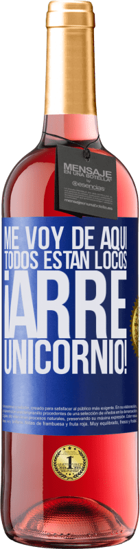 29,95 € | Vino Rosado Edición ROSÉ Me voy de aquí, todos están locos ¡arre unicornio! Etiqueta Azul. Etiqueta personalizable Vino joven Cosecha 2024 Tempranillo