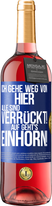 29,95 € | Roséwein ROSÉ Ausgabe Ich gehe weg von hier, alle sind verrückt! Auf geht's, Einhorn! Blaue Markierung. Anpassbares Etikett Junger Wein Ernte 2025 Tempranillo