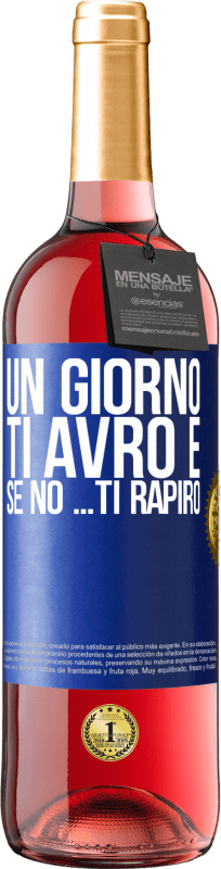 29,95 € | Vino rosato Edizione ROSÉ Un giorno ti avrò e se no ... ti rapirò Etichetta Blu. Etichetta personalizzabile Vino giovane Raccogliere 2025 Tempranillo