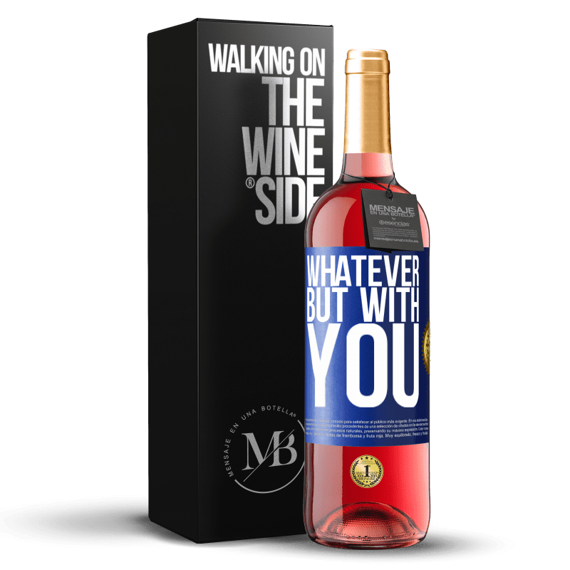 24,95 € Free Shipping | Rosé Wine ROSÉ Edition Whatever but with you Blue Label. Customizable label Young wine Harvest 2021 Tempranillo