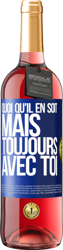 29,95 € Envoi gratuit | Vin rosé Édition ROSÉ Quoi qu'il en soit, mais toujours avec toi Étiquette Bleue. Étiquette personnalisable Vin jeune Récolte 2025 Tempranillo