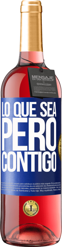 29,95 € Envío gratis | Vino Rosado Edición ROSÉ Lo que sea, pero contigo Etiqueta Azul. Etiqueta personalizable Vino joven Cosecha 2024 Tempranillo