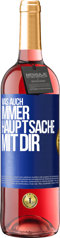 29,95 € | Roséwein ROSÉ Ausgabe Was auch immer, Hauptsache mit dir Blaue Markierung. Anpassbares Etikett Junger Wein Ernte 2024 Tempranillo