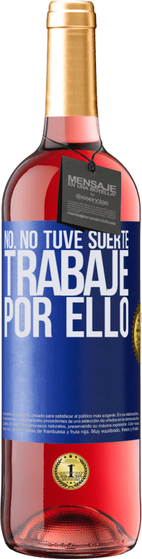 29,95 € | Vino Rosado Edición ROSÉ No. No tuve suerte, trabajé por ello Etiqueta Azul. Etiqueta personalizable Vino joven Cosecha 2024 Tempranillo