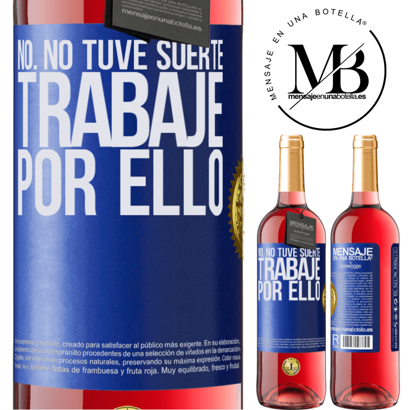 29,95 € Envío gratis | Vino Rosado Edición ROSÉ No. No tuve suerte, trabajé por ello Etiqueta Azul. Etiqueta personalizable Vino joven Cosecha 2024 Tempranillo