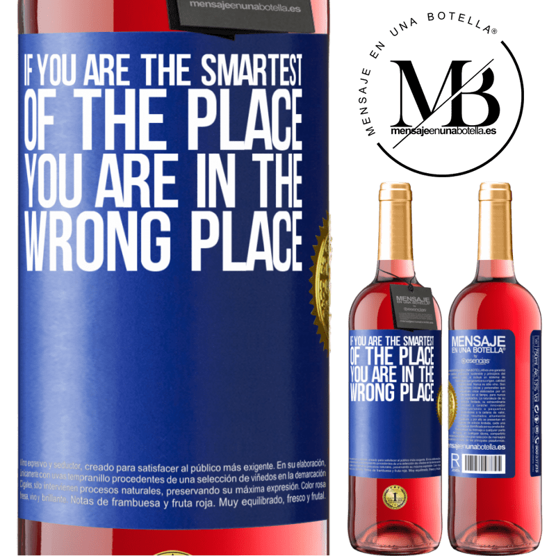 29,95 € Free Shipping | Rosé Wine ROSÉ Edition If you are the smartest of the place, you are in the wrong place Blue Label. Customizable label Young wine Harvest 2023 Tempranillo