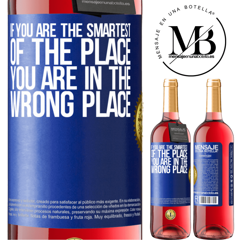29,95 € Free Shipping | Rosé Wine ROSÉ Edition If you are the smartest of the place, you are in the wrong place Blue Label. Customizable label Young wine Harvest 2025 Tempranillo