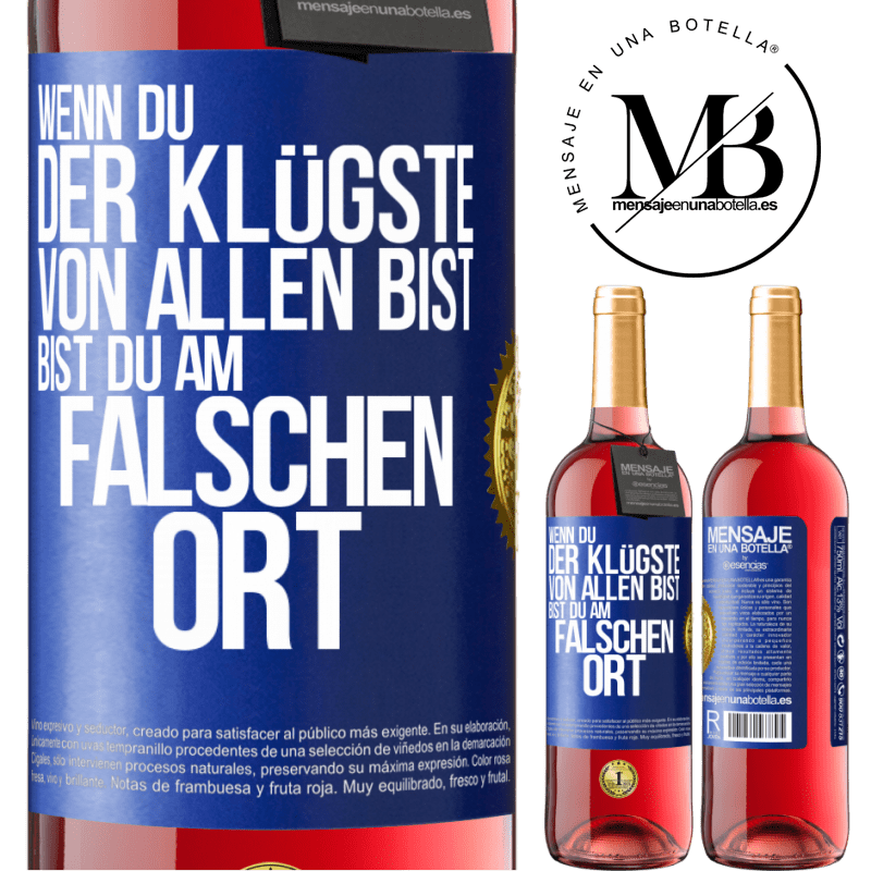 29,95 € Kostenloser Versand | Roséwein ROSÉ Ausgabe Wenn du der Klügste von allen bist, bist du am falschen Ort Blaue Markierung. Anpassbares Etikett Junger Wein Ernte 2023 Tempranillo