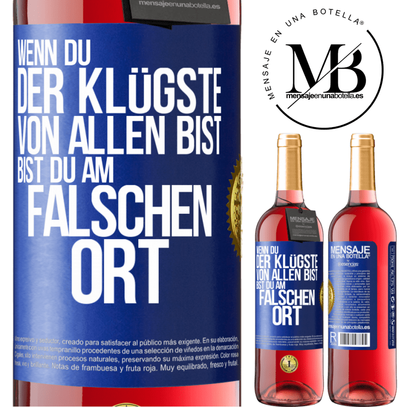 29,95 € Kostenloser Versand | Roséwein ROSÉ Ausgabe Wenn du der Klügste von allen bist, bist du am falschen Ort Blaue Markierung. Anpassbares Etikett Junger Wein Ernte 2025 Tempranillo