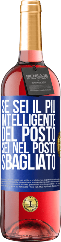 29,95 € Spedizione Gratuita | Vino rosato Edizione ROSÉ Se sei il più intelligente del posto, sei nel posto sbagliato Etichetta Blu. Etichetta personalizzabile Vino giovane Raccogliere 2025 Tempranillo